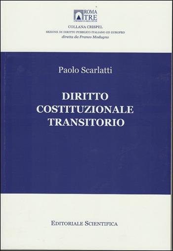Diritto costituzionale transitorio - Paolo Scarlatti - Libro Editoriale Scientifica 2016, Crispel. Collettanee | Libraccio.it
