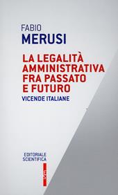 La legalità amministrativa fra passato e futuro. Vicende italiane