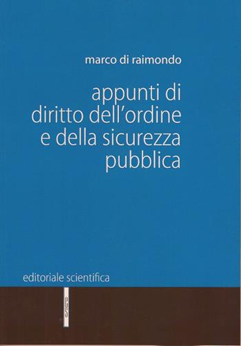 Appunti di diritto dell'ordine e della sicurezza pubblica - Marco Di Raimondo - Libro Editoriale Scientifica 2016, Manuali per l'Università | Libraccio.it
