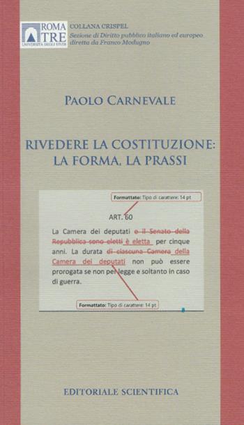 Rivedere la Costituzione: la forma, la prassi - Paolo Carnevale - Libro Editoriale Scientifica 2016, CRISPEL. Studi e ricerche | Libraccio.it