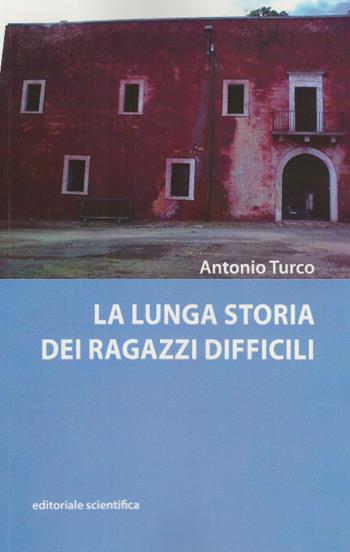 La lunga storia dei ragazzi difficili - Antonio Turco - Libro Editoriale Scientifica 2016, Fuori collana | Libraccio.it