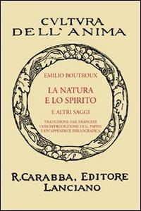 La natura e lo spirito e altri saggi - Emile Boutroux - Libro Carabba 2008, Cultura dell'anima | Libraccio.it