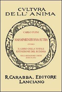 Mahaparinirvana-sutra ovvero il libro della totale estinzione del Buddha - Carlo Puini - Libro Carabba 2008, Cultura dell'anima | Libraccio.it