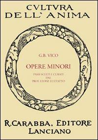 Opere minori - Giambattista Vico - Libro Carabba 2009, Cultura dell'anima | Libraccio.it