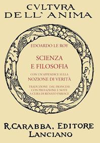 Scienza e filosofia - Edouard Le Roy - Libro Carabba 2009, Cultura dell'anima | Libraccio.it