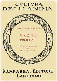 Visioni e profezie - David Lazzaretti - Libro Carabba 2009, Cultura dell'anima | Libraccio.it