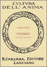 Taoismo. Filosofia e religione - Carlo Puini - Libro Carabba 2009, Cultura dell'anima | Libraccio.it