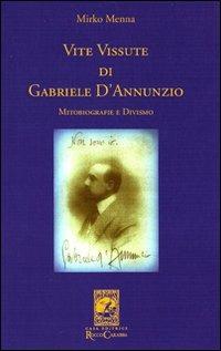 Vite vissute di Gabriele D'Annunzio. Mitobiografie e divismo - Mirko Menna - Libro Carabba 2009, La biblioteca del particolare | Libraccio.it