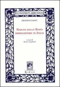 Nascita della Stato imprenditore in Italia - Ernesto Cianci - Libro Carabba 2009, Economisti abruzzesi | Libraccio.it