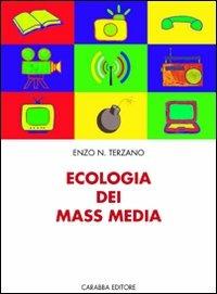 Ecologia dei mass media - Enzo N. Terzano - Libro Carabba 2009 | Libraccio.it