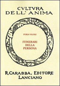 Itinerari della persona - Furia Valori - Libro Carabba 2009, Cultura dell'anima | Libraccio.it