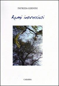 Rami intrecciati - Patrizia Gernini - Libro Carabba 2009 | Libraccio.it