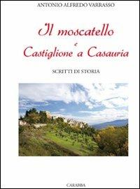 Il Moscatello e Castiglione a Casauria. Scritti di storia - Antonio A. Varrasso - Libro Carabba 2010 | Libraccio.it