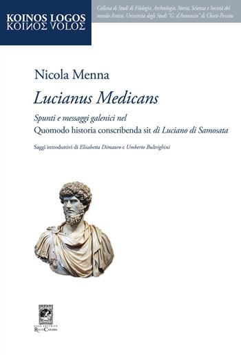 «Lucianus medicans». Spunti e messaggi galenici nel Quomodo historia conscribenda sit di Luciano di Samosata - Nicola Menna - Libro Carabba 2020, Koinos Logos | Libraccio.it