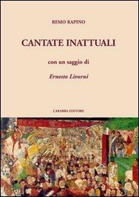 Cantate inattuali - Remo Rapino - Libro Carabba 2010, Universale Carabba | Libraccio.it