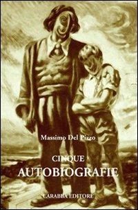 Cinque autobiografie - Massimo Del Pizzo - Libro Carabba 2010, Universale Carabba | Libraccio.it