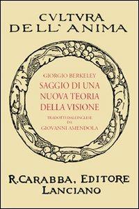 Saggio di una nuova teoria della visione - George Berkeley - Libro Carabba 2010, Cultura dell'anima | Libraccio.it