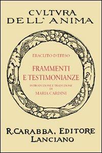 I frammenti e le testimonianze - Eraclito - Libro Carabba 2010 | Libraccio.it