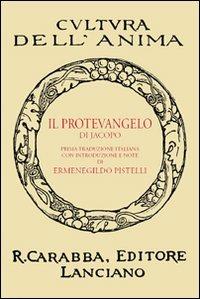 Il protevangelo di Jacopo  - Libro Carabba 2010, Cultura dell'anima | Libraccio.it