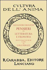 Pensieri di letteratura e filosofia tratti dalle sue prose - Alessandro Manzoni - Libro Carabba 2010, Cultura dell'anima | Libraccio.it