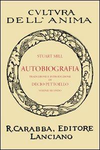 Autobiografia. Vol. 2 - John Stuart Mill - Libro Carabba 2010, Cultura dell'anima | Libraccio.it