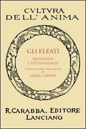 Gli Eleati. Frammenti e testimonianze