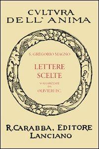 Lettere scelte - Gregorio Magno (san) - Libro Carabba 2010, Cultura dell'anima | Libraccio.it