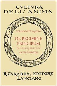 De regimine principum - d'Aquino (san) Tommaso - Libro Carabba 2010, Cultura dell'anima | Libraccio.it