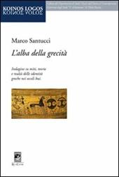 L'alba della grecità. Indagine su miti, teorie e realtà delle identità greche nei secoli bui