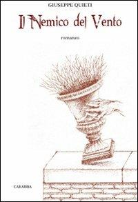 Il nemico del vento - Giuseppe Quieti - Libro Carabba 2010 | Libraccio.it