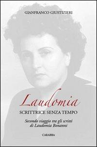 Laudomia. Scrittrice senza tempo. Secondo viaggio tra gli scritti di Laudomia Bonanni - Gianfranco Giustizieri - Libro Carabba 2010, Universale Carabba. Sezione studi | Libraccio.it