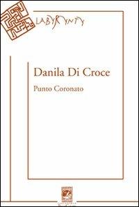 Punto coronato - Danila Di Croce - Libro Carabba 2011, Labyrynty | Libraccio.it