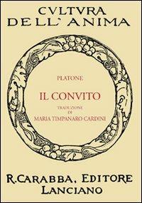 Il convito - Platone - Libro Carabba 2011, Cultura dell'anima | Libraccio.it