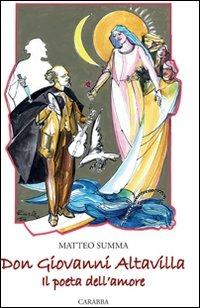 Don Giovanni Altavilla il poeta dell'amore - Matteo Summa - Libro Carabba 2011, Universale Carabba | Libraccio.it
