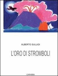 L'oro di Stromboli - Alberto Sulligi - Libro Carabba 2011, Universale Carabba | Libraccio.it