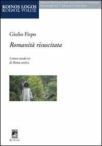 Romanità risuscitata. Letture moderne di Roma antica - Giulio Firpo - Libro Carabba 2012, Koinos Logos | Libraccio.it