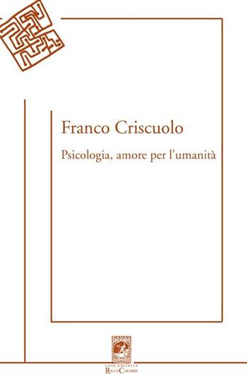 Psicologia, amore per l'umanità - Franco Criscuolo - Libro Carabba 2012, Poesie | Libraccio.it
