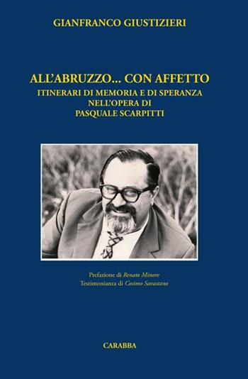 All'Abruzzo... con affetto. Itinerari di memoria e di speranza nell'opera di Pasquale Scarpitti - Gianfranco Giustizieri - Libro Carabba 2012, Universale Carabba | Libraccio.it
