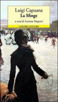 La sfinge - Luigi Capuana - Libro Carabba 2012, Le monete d'oro | Libraccio.it