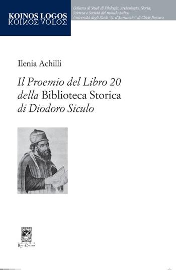 Il Proemio del Libro 20 della «Biblioteca Storica» di Diodoro Siculo - Ilenia Achilli - Libro Carabba 2012, Koinos Logos | Libraccio.it