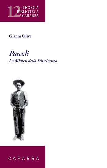 Pascoli. La mimesi della dissolvenza - Gianni Oliva - Libro Carabba 2012, Piccola biblioteca Carabba | Libraccio.it