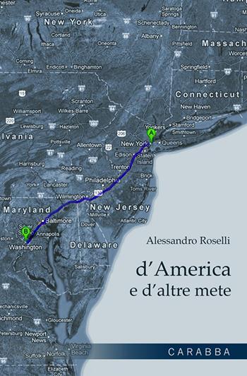 D'America e d'altre mete - Alessandro Roselli - Libro Carabba 2012, Universale Carabba | Libraccio.it