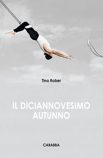 Il diciannovesimo autunno - Tina Rober - Libro Carabba 2014, Universale Carabba | Libraccio.it