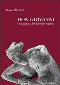 Don Giovanni. Un dramma di Giuseppe Pagliara - Matteo Summa - Libro Carabba 2012, Universale Carabba | Libraccio.it