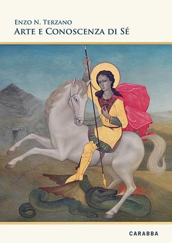 Arte e conoscenza di sé - Enzo N. Terzano - Libro Carabba 2013, Universale Carabba | Libraccio.it