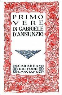 Primo vere - Gabriele D'Annunzio - Libro Carabba 2013 | Libraccio.it