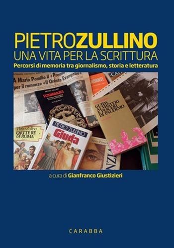Pietro Zullino. Una vita per la scrittura  - Libro Carabba 2013, Universale Carabba | Libraccio.it