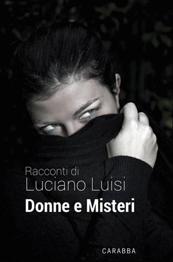 Donne e misteri - Luciano Luisi - Libro Carabba 2013, Universale Carabba | Libraccio.it