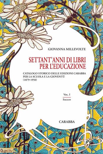 Settant'anni di libri per l'educazione. Vol. 1: Saggio - Giovanna Millevolte - Libro Carabba 2014, Storia e documenti | Libraccio.it