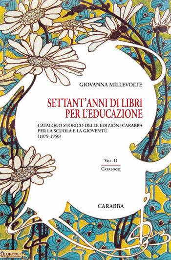 Settant'anni di libri per l'educazione. Vol. 2: Catalogo - Giovanna Millevolte - Libro Carabba 2014, Storia e documenti | Libraccio.it